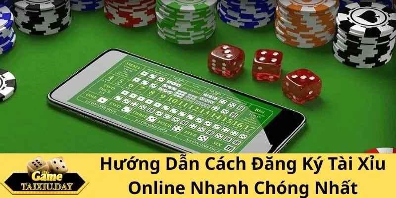 Hướng Dẫn Cách Đăng Ký Tài Xỉu Online Nhanh Chóng Nhất